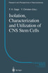Isolation, Characterization and Utilization of CNS Stem Cells