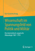 Wissenschaft im Spannungsfeld von Politik und Militär