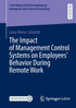 The Impact of Management Control Systems on Employees' Behavior During Remote Work
