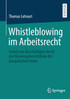 Whistleblowing im Arbeitsrecht