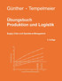 Übungsbuch Produktion und Logistik