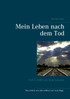 Mein Leben nach dem Tod