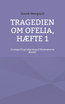 Tragedien om Ofelia, Hæfte 1