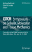 IUTAM Symposium on Cellular, Molecular and Tissue Mechanics