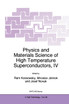 Physics and Materials Science of High Temperature Superconductors, IV