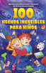 100 hechos increíbles para niños
