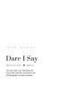 Dare I Say