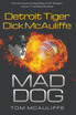 Mad Dog! Detroit Tiger Dick McAuliffe