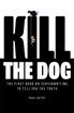 KILL THE DOG