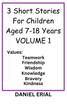 3 Short Stories For Children Aged 7-18 Years  VOLUME 1