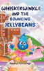 Whiskerwinkle and the Bouncing Jellybeans