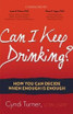 Can I Keep Drinking?