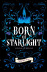 Born of Starlight