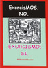 Exorcismos; no. Exorcismo; si.