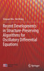 Recent Developments in Structure-Preserving Algorithms for Oscillatory Differential Equations