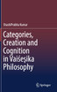Categories, Creation and Cognition in Vaiśeṣika Philosophy