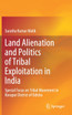 Land Alienation and Politics of Tribal Exploitation in India