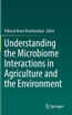 Understanding the Microbiome Interactions in Agriculture and the Environment