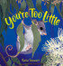 You're Too Little