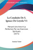 La Conduite De S. Ignace De Loyola V1