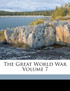 The Great World War Volume 7