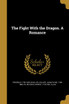 The Fight With the Dragon. A Romance