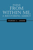 Poems From Within Me, A Recovering Addict