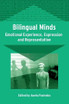 Bilingual Minds : Emotional Experience, Ex