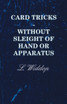 Card Tricks - Without Sleight of Hand or Apparatus