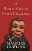 A Short Cut to Ventriloquism