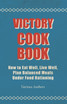 Victory Cook Book;How to Eat Well, Live Well, Plan Balanced Meals Under Food Rationing