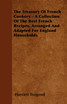 The Treasury Of French Cookery - A Collection Of The Best French Recipes, Arranged And Adapted For England Households