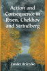 Action and Consequence in Ibsen, Chekhov and Strindberg