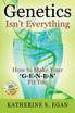 Genetics Isn't Everything