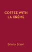 COFFEE WITH LA CRÈME
