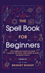 The Spell Book For Beginners