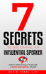 7 Secrets to Becoming an Influential Speaker