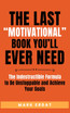 The Last "Motivational" Book You'll Ever Need