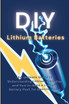DIY  Lithium Batteries