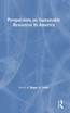 Perspectives on Sustainable Resources in America