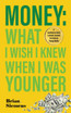 Money What I Wish I Knew When I Was Younger