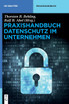 Praxishandbuch Datenschutz im Unternehmen