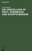Die Verzollung im Post-, Eisenbahn- und Schiffsverkehr