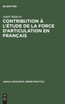 Contribution à l'étude de la force d'articulation en français