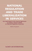National Regulation and Trade Liberalization in Services