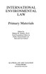 International Environmental Law, Primary Materials