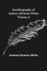 Autobiography of Andrew Dickson White - Volume 2
