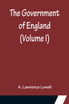 The Government of England (Volume I)