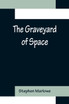 The Graveyard of Space