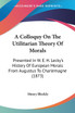 A Colloquy On The Utilitarian Theory Of Morals